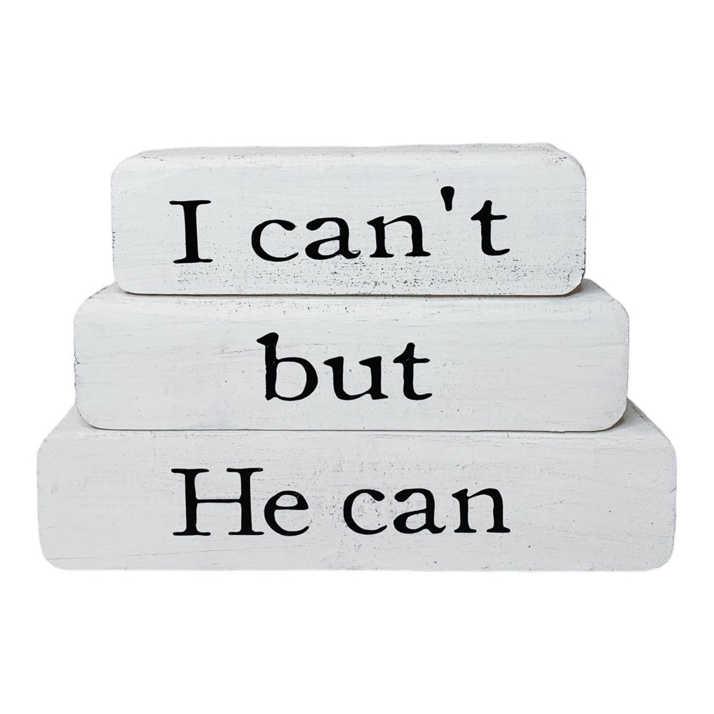 Inspirational Gift –I Can’t But He Can –White Stacked Blocks