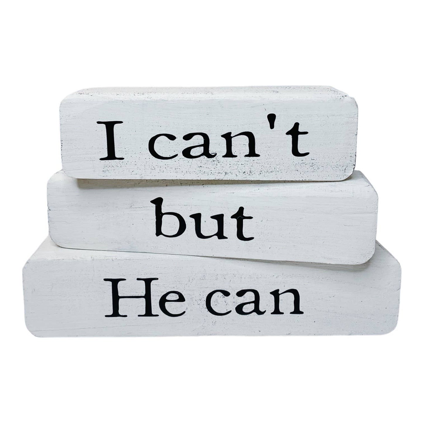 Inspirational Gift –I Can’t But He Can –White Stacked Blocks